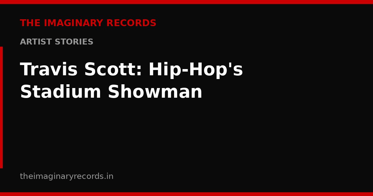 Travis Scott: Hip-Hop's Stadium Showman