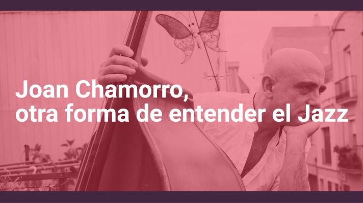 Joan Chamorro: otra forma de entender el jazz