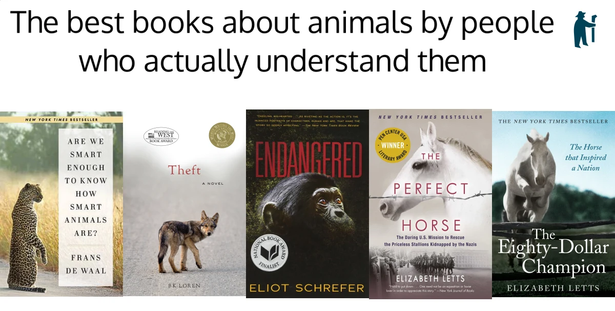 The best books about animals by people who understand them The best books about animals by people who understand them