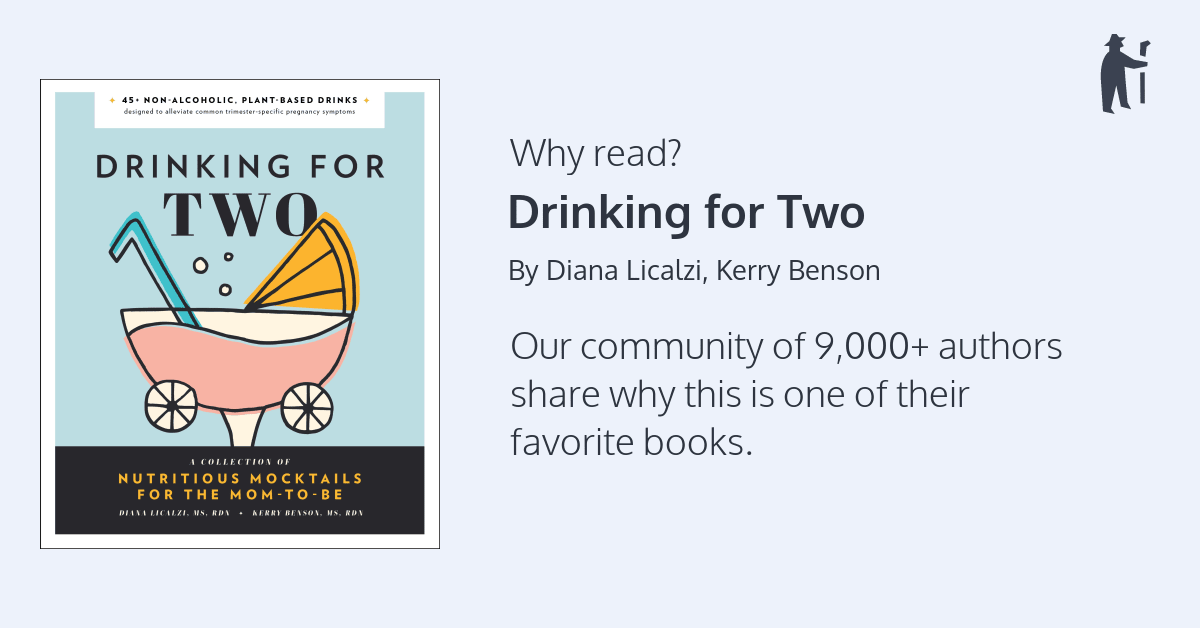 Drinking for Two: Nutritious Mocktails for the Mom-To-Be [Book]