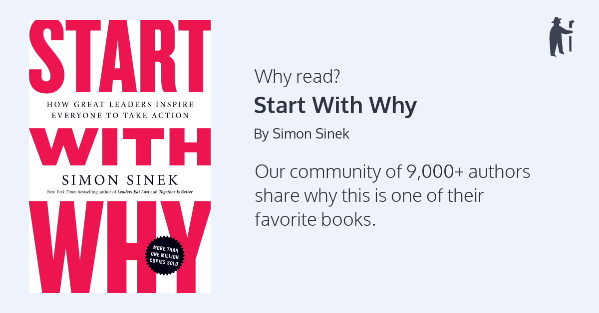 Start with Why: How Great Leaders Inspire Everyone to Take Action