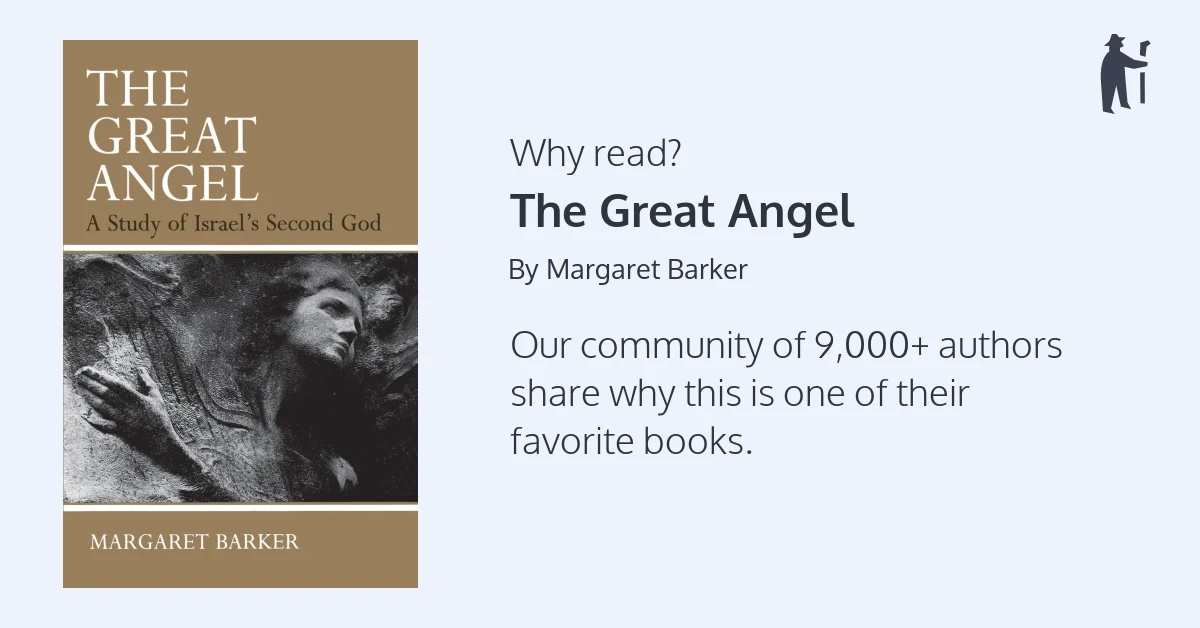 The Great Angel: A Study of Israel's Second God : Margaret Barker