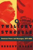 Book cover of Twilight Struggle: American Power and Nicaragua, 1977-1990