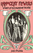 Book cover of Innocent Flowers: Women in the Edwardian Theatre