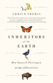 Book cover of Inheritors of the Earth: How Nature Is Thriving in an Age of Extinction