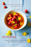 Book cover of Mindful Eating: A Guide to Rediscovering a Healthy and Joyful Relationship with Food