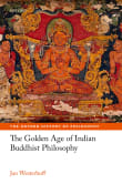 Book cover of The Golden Age of Indian Buddhist Philosophy