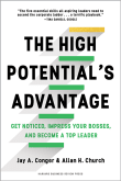 Book cover of The High Potential's Advantage: Get Noticed, Impress Your Bosses, and Become a Top Leader