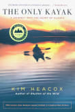 Book cover of The Only Kayak: A Journey Into The Heart Of Alaska