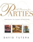 Book cover of A Passion for Parties: Your Guide to Elegant Entertaining