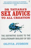 Book cover of Dr. Tatiana's Sex Advice to All Creation: The Definitive Guide to the Evolutionary Biology of Sex