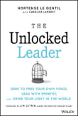 Book cover of The Unlocked Leader: Dare to Free Your Own Voice, Lead with Empathy, and Shine Your Light in the World