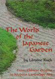 Book cover of The World of the Japanese Garden: From Chinese Origins to Modern Landscape Art