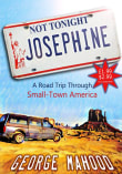 Book cover of Not Tonight, Josephine: A Road Trip Through Small-Town America