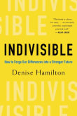 Book cover of Indivisible: How to Forge Our Differences into a Stronger Future