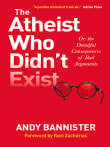 Book cover of The Atheist Who Didn't Exist Or: the Dreadful Consequences of Bad Arguments