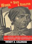 Book cover of Women, the State and Revolution: Soviet Family Policy and Social Life, 1917 1936