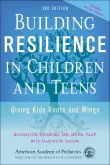 Book cover of Building Resilience in Children and Teens: Giving Kids Roots and Wings