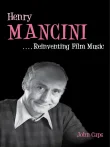 Book cover of Henry Mancini: Reinventing Film Music