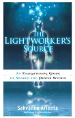 Book cover of The Lightworker's Source: An Enlightening Guide to Awaken the Power within