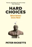 Book cover of Hard Choices: What Britain Does Next