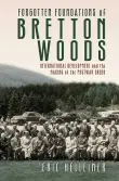 Book cover of Forgotten Foundations of Bretton Woods: International Development and the Making of the Postwar Order