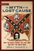 Book cover of The Myth of the Lost Cause: Why the South Fought the Civil War and Why the North Won