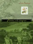 Book cover of Plants and Empire: Colonial Bioprospecting in the Atlantic World