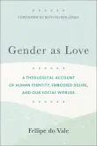 Book cover of Gender as Love: A Theological Account of Human Identity, Embodied Desire, and Our Social Worlds