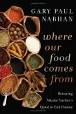 Book cover of Where Our Food Comes From: Retracing Nikolay Vavilov's Quest to End Famine