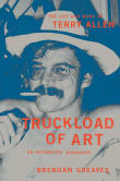 Book cover of Truckload of Art: The Life and Work of Terry Allen-An Authorized Biography