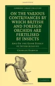Book cover of On the Various Contrivances by Which British and Foreign Orchids are Fertilised by Insects: And the Good Effects of Intercrossing