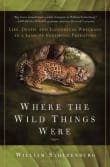 Book cover of Where the Wild Things Were: Life, Death, and Ecological Wreckage in a Land of Vanishing Predators