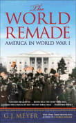 Book cover of The World Remade: America in World War I