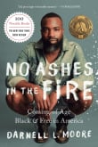 Book cover of No Ashes in the Fire: Coming of Age Black and Free in America