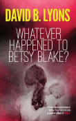 Book cover of Whatever Happened to Betsy Blake?