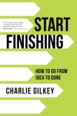 Book cover of Start Finishing: How to Go from Idea to Done