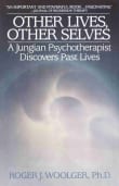 Book cover of Other Lives, Other Selves: A Jungian Psychotherapist Discovers Past Lives