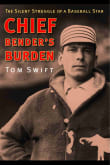 Book cover of Chief Bender's Burden: The Silent Struggle of a Baseball Star