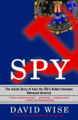 Book cover of Spy: The inside Story of How the FBI's Robert Hanssen Betrayed America