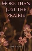 Book cover of More Than Just The Prairie