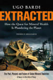Book cover of Extracted: How the Quest for Mineral Wealth Is Plundering the Planet
