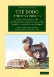 Book cover of The Dodo and its Kindred: Or The History, Affinities, and Osteology of the Dodo, Solitaire, and Other Extinct Birds of the Islands Mauritius, ...
