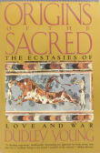 Book cover of Origins of the Sacred: The Ecstasies of Love and War