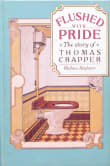 Book cover of Flushed With Pride: The Story of Thomas Crapper