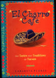 Book cover of El Charro Cafe: The Tastes and Traditions of Tucson