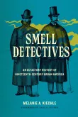 Book cover of Smell Detectives: An Olfactory History of Nineteenth-Century Urban America