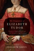 Book cover of The Temptation of Elizabeth Tudor: Elizabeth I, Thomas Seymour, and the Making of a Virgin Queen