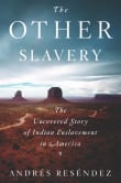 Book cover of The Other Slavery: The Uncovered Story of Indian Enslavement in America