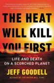 Book cover of The Heat Will Kill You First: Life and Death on a Scorched Planet